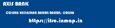 AXIS BANK  ODISHA KEONJHAR BARBIL BARBIL, ORISSA  ifsc code